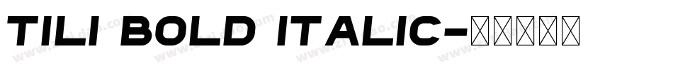 Tili Bold Italic字体转换